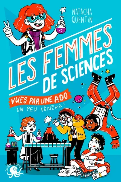 Les femmes de sciences vues par une ado un peu vénère !, Julie Quentin, édition Poulpe Fictions