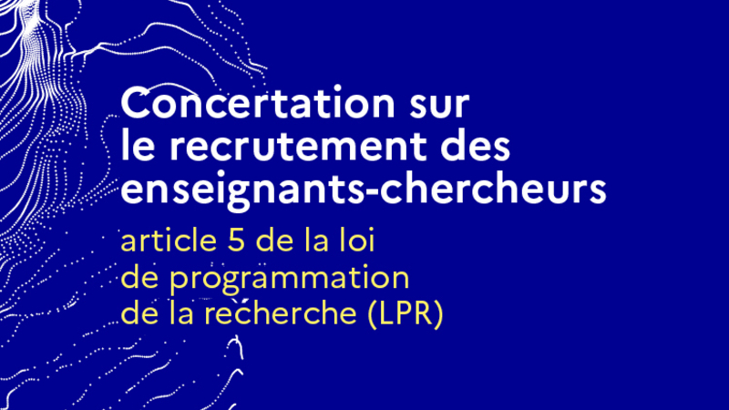 concertation sur le recrutement des enseignants-chercheurs - Article 5 de la loi de programmation de la recherche (LPR)