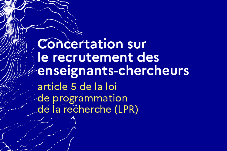 concertation sur le recrutement des enseignants-chercheurs - Article 5 de la loi de programmation de la recherche (LPR)