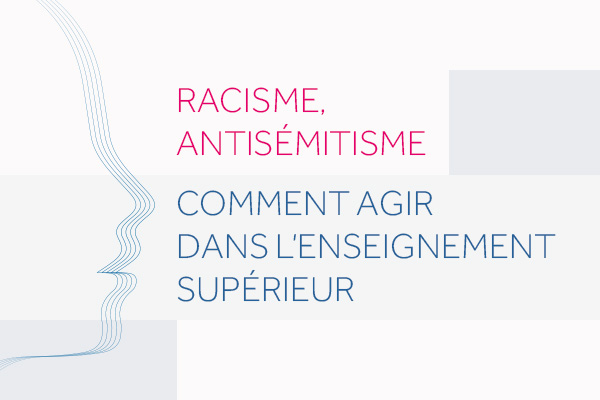 Racisme, antisémitisme : comment agir dans l'Enseignement supérieur
