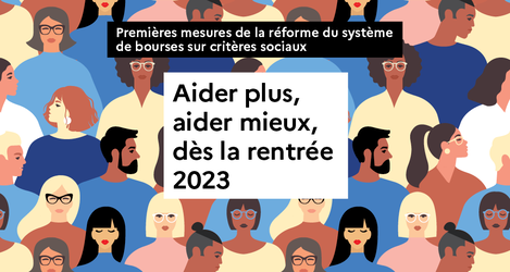 Premières mesures de la réforme du système de bourses sur critères sociaux - Aider plus, aider mieux, dès la rentrée 2023