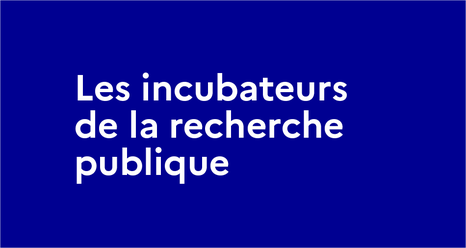 Les incubateurs de la recherche publique