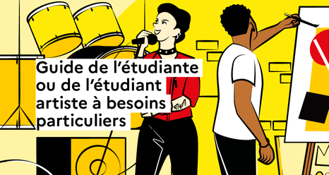 Guide de l'étudiante ou de l'étudiant artiste à besoins particuliers