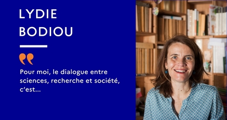 Lydie Bodiou - Pour moi, le dialogue entre sciences, recherche et société, c'est...
